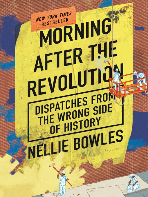 Title details for Morning After the Revolution by Nellie Bowles - Available